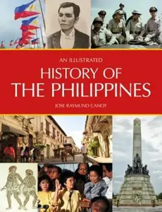 An Illustrated History of the Philippines - Jose Raymund Canoy