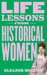 Life Lessons From Historical Women - Eleanor Morton
