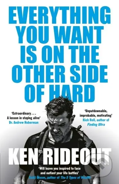Everything You Want Is on the Other Side of Hard - Ken Rideout