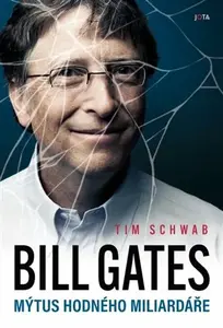 Bill Gates. Mýtus hodného miliardáře (poškozená) - Tim Schwab