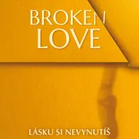 Broken Love: Lásku si nevynutíš  - Lucy Harris, Tessa Carter - e-kniha