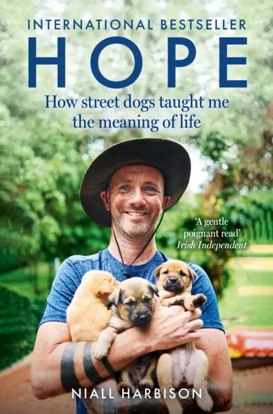 Hope: How Street Dogs Taught Me the Meaning of Life - Niall Harbison