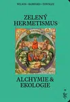 Zelený hermetismus - Christopher Bamford, Kevin Townley, Peter Lamborn  Wilson