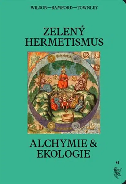 Zelený hermetismus - Christopher Bamford, Kevin Townley, Peter Lamborn Wilson