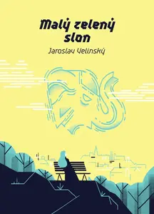 Malý zelený slon - Jaroslav Velinský