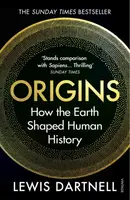 Origins : How the Earth Shaped Human History - Lewis Dartnell