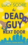 The Dead Guy Next Door - Lucy Score