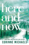 Here and Now - Corinne Michaels