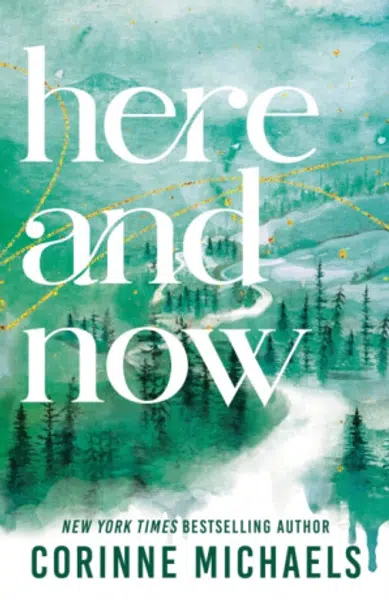 Here and Now - Corinne Michaels