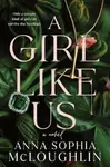 A Girl Like Us - McLoughlin Anna Sophia