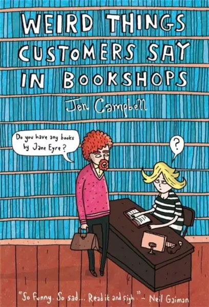 Weird Things Customers Say in Bookshops - Campbell Jen