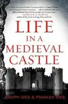 Life in a Medieval Castle - Joseph Gies, Frances Gies