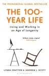 The 100-Year Life - Scott Andrew J., Lynda Gratton