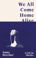 We All Come Home Alive - Anna Beecher