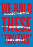 We Hold These "Truths" - Casey Burgat