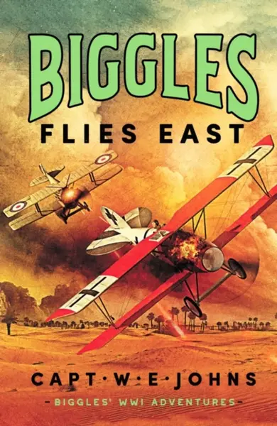 Biggles Flies East - Captain W. E. Johns