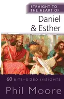 Straight to the Heart of Daniel and Esther - Phil Moore