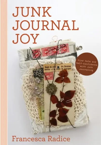 Junk Journal Joy - Francesca Radice
