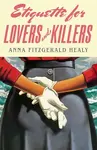 Etiquette for Lovers and Killers - Anna Fitzgerald Healy