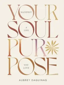 Your Soul Purpose - Aubrey Daquinag