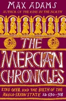 The Mercian Chronicles - Max Adams