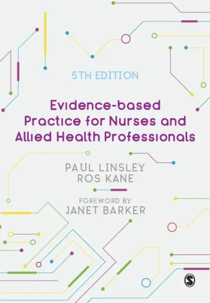 Evidence-based Practice for Nurses and Allied Health Professionals - Paul Linsley, Ros Kane