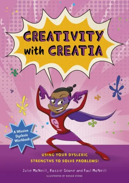 Mission Dyslexia: Creativity with Creatia - Julie McNeill, Paul McNeill