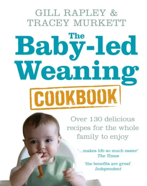 The Baby-led Weaning Cookbook : Over 130 - Tracey Murkettová, Gill Rapleyová