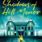 The Shadows of Hill Manor - Anne Wyn Clark