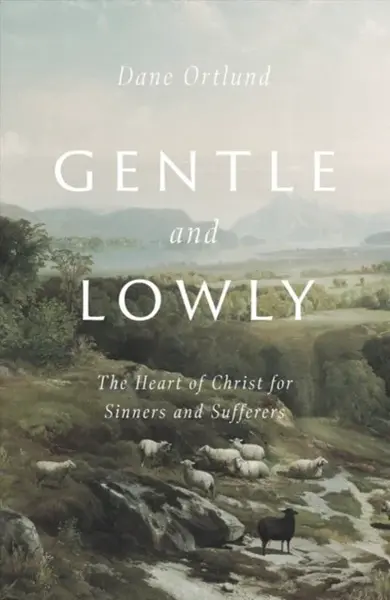 Gentle and Lowly - Dane Ortlund