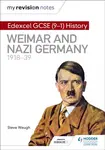 My Revision Notes: Edexcel GCSE (9-1) History: Weimar and Nazi Germany, 1918-39 - Steve Waugh
