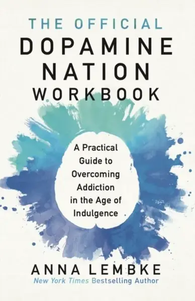 The Official Dopamine Nation Workbook - Anna Lembke