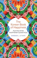 The Korean Book of Happiness - Barbara J. Zitwer