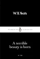 A Terrible Beauty Is Born - William Butler Yeats