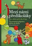Mezi námi předškoláky pro děti od 4 do 6 let (Všestranná příprava dítěte do školy, pro děti od 4 do 6 let ( 2.díl)) - kniha z kategorie Pedagogika