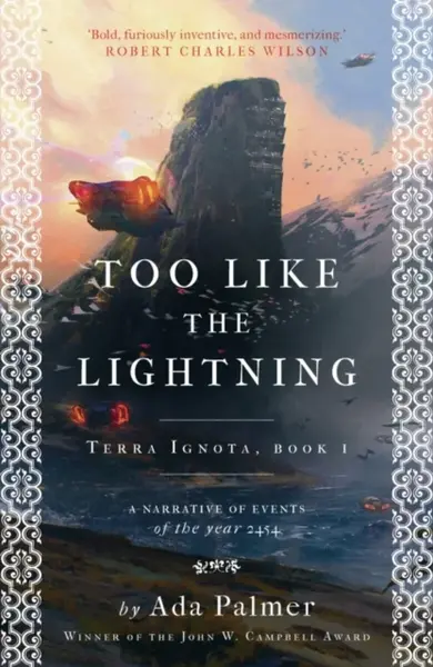 Too Like the Lightning (Terra Ignota 1) - Ada Palmer