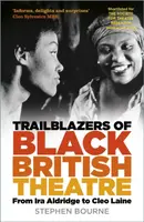 Trailblazers of Black British Theatre - Stephen Bourne