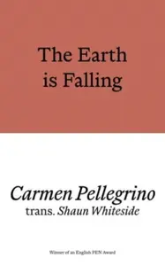 The Earth is Falling - Carmen Pellegrino