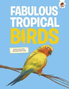 Fabulous Tropical Birds - Rosie Rowntree