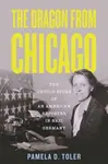 The Dragon from Chicago - Pamela D. Toler