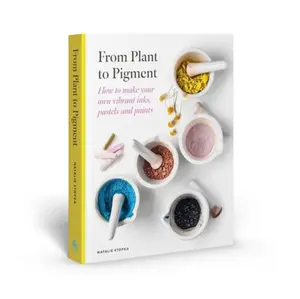 From Plant to Pigment - Natalie Stopka