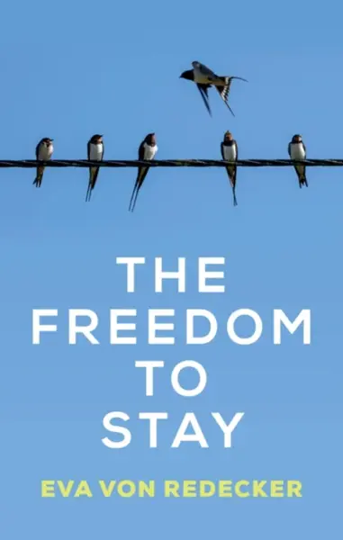 The Freedom to Stay - Eva von Redecker