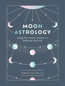 Moon Astrology - Teresa Dellbridge