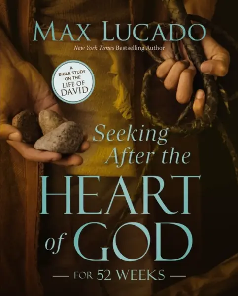 Seeking After the Heart of God for 52 Weeks - Max Lucado