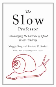 The Slow Professor - Barbara K. Seeber, Maggie Berg
