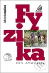 Fyzika pro gymnázia Mechanika - kniha z kategorie Střední školy