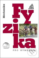 Fyzika pro gymnázia Mechanika - kniha z kategorie Střední školy
