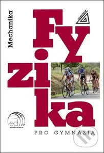 Fyzika pro gymnázia Mechanika - kniha z kategorie Střední školy