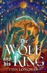 The Wolf and His King (A spellbinding queer fantasy retelling of the quintessential medieval werewolf romance) - kniha z kategorie Fantasy