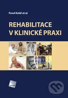 Rehabilitace v klinické praxi - Pavel Kolář - kniha z kategorie Medicína